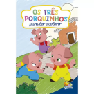 CLASSICOS PARA COLORIR- OS TRES PORQUINHOS REF-1142500