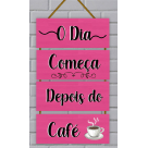 QUADRO DECORATIVOS 39X28 (O DIA SO COMEÇA COM CAFE) REF-QQPR013