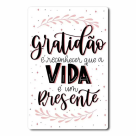 PLACA DECORATIVA GRATIDAO E RECONHEER QUE A VIDA E UM PRESENTE REF-PD132